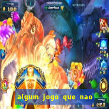 algum jogo que nao precisa depositar dinheiro